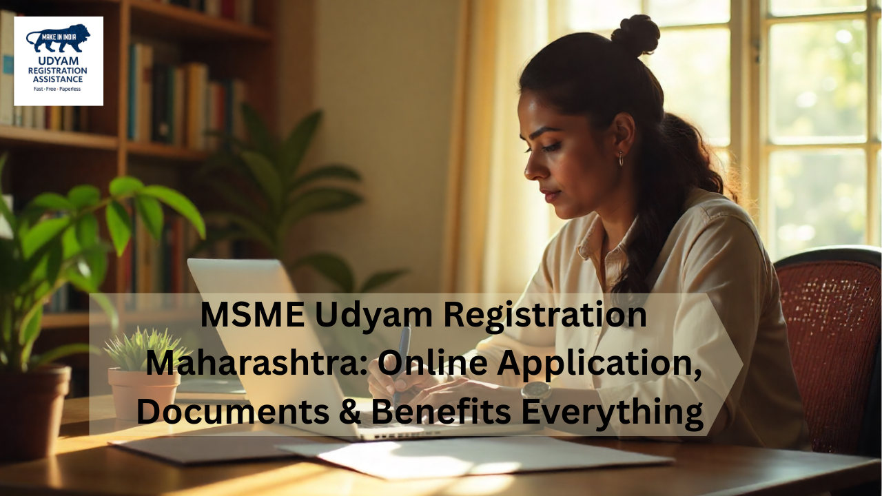 Udyam Registration Maharashtra | Online MSME Registration, Process, Documents & Benefits
